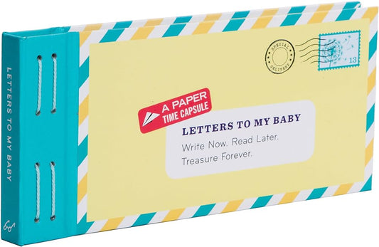 Letters to My Baby : Write Now. Read Later. Treasure Forever.