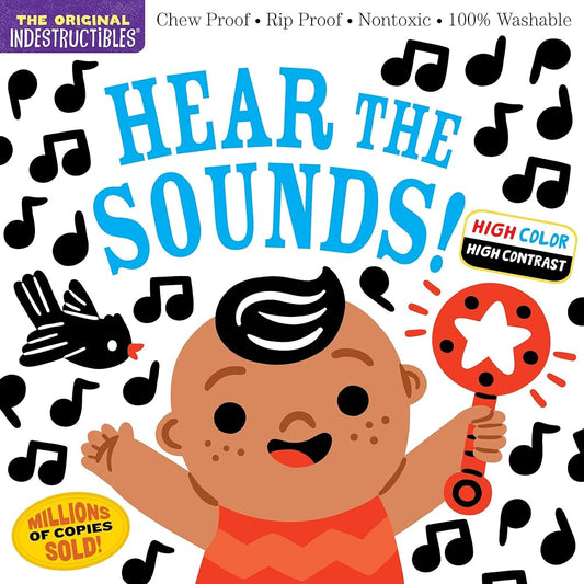 Indestructibles: Hear the Sounds (High Color High Contrast) : Chew Proof · Rip Proof · Nontoxic · 100% Washable (Book for Babies, Newborn Books, Safe to Chew)