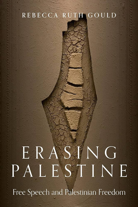 Erasing Palestine : Free Speech and Palestinian Freedom