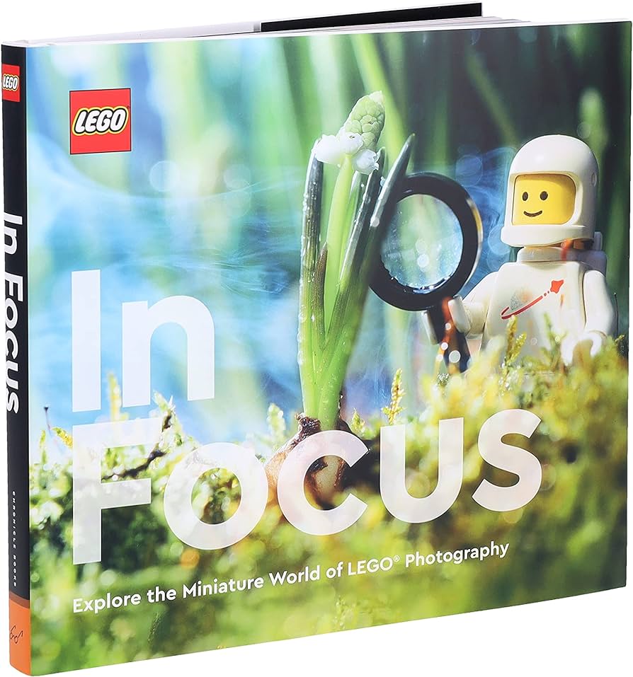 LEGO in Focus : Explore the Miniature World of LEGO Photography