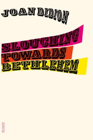 Slouching Towards Bethlehem : Essays