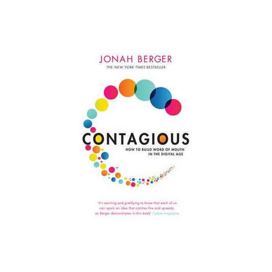 Contagious : How to Build Word of Mouth in the Digital Age