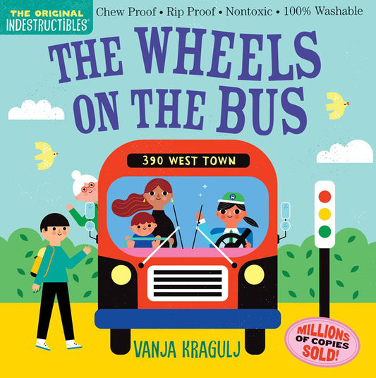 Indestructibles: The Wheels on the Bus : Chew Proof · Rip Proof · Nontoxic · 100% Washable (Book for Babies, Newborn Books, Safe to Chew)