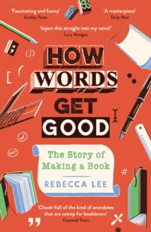 How Words Get Good : The Story of Making a Book - PB