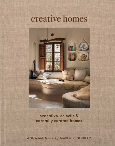 Creative Homes : Evocative, Eclectic and Carefully Curated Interiors