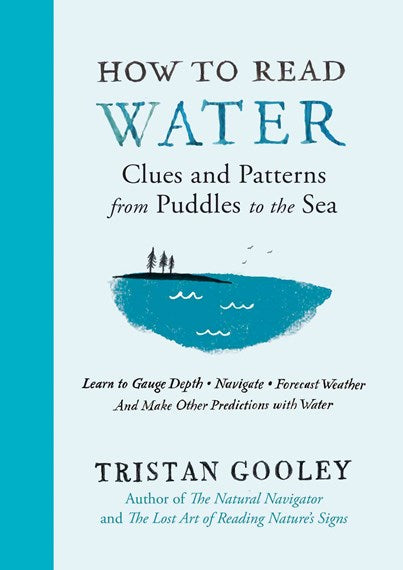 How to Read Water : Clues and Patterns from Puddles to the Sea