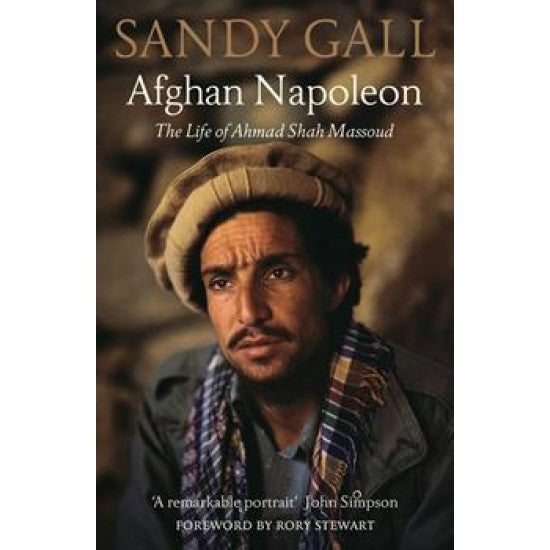 Afghan Napoleon : The Life of Ahmad Shah Massoud