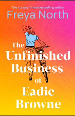 The Unfinished Business of Eadie Browne : the brand new and unforgettable coming of age story from the bestselling author