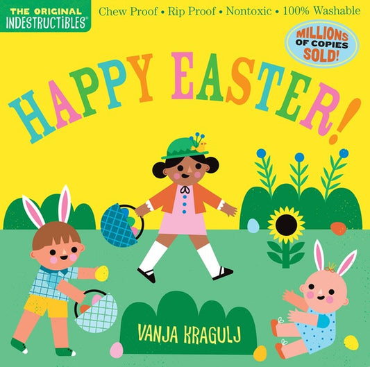Indestructibles: Happy Easter! : Chew Proof · Rip Proof · Nontoxic · 100% Washable (Book for Babies, Newborn Books, Safe to Chew)