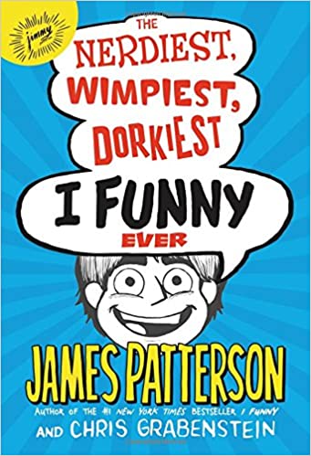 The Nerdiest, Wimpiest, Dorkiest I Funny Ever: A Middle School Story (I Funny Series #6)