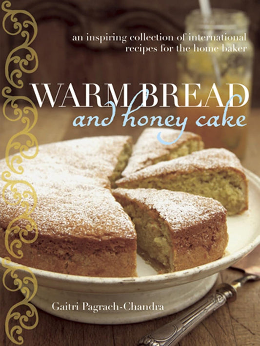 Warm Bread and Honey Cake: Home Baking from Around the World