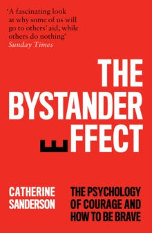 The Bystander Effect : The Psychology of Courage and How to be Brave