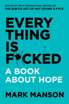 Everything Is F*cked : A Book about Hope PB