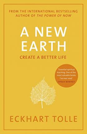 A New Earth : The life-changing follow up to The Power of Now. 'My No.1 guru will always be Eckhart Tolle' Chris Evans