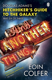 And Another Thing ... : Douglas Adams' Hitchhiker's Guide to the Galaxy. As heard on BBC Radio 4