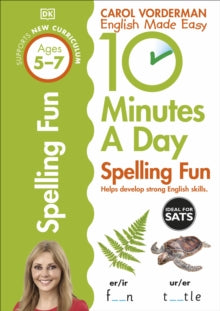 10 Minutes A Day Spelling Fun, Ages 5-7 (Key Stage 1) : Supports the National Curriculum, Helps Develop Strong English Skills
