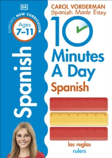 10 Minutes A Day Spanish, Ages 7-11 (Key Stage 2) : Supports the National Curriculum, Confidence in Reading, Writing & Speaking