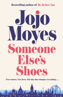 Someone Else's Shoes : The new novel from the bestselling phenomenon behind The Giver of Stars and Me Before You - HB