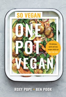 One Pot Vegan : 80 quick, easy and delicious plant-based recipes from the creators of SO VEGAN