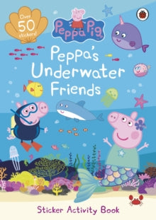 Peppa Pig: Peppa's Underwater Friends : Sticker Activity Book