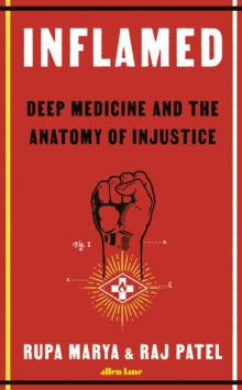 Inflamed : Deep Medicine and the Anatomy of Injustice