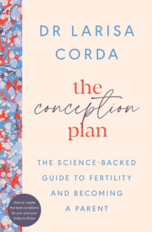 The Conception Plan : The science-backed guide to fertility and becoming a parent