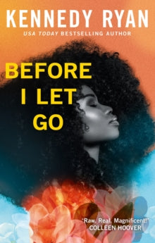 Before I Let Go : the perfect angst-ridden romance