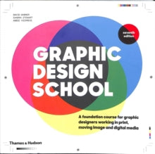 Graphic Design School : A Foundation Course for Graphic Designers Working in Print, Moving Image and Digital Media