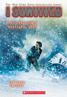 I Survived the Children's Blizzard, 1888 (I Survived #16) : Volume 16