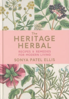 The Heritage Herbal : Recipes & Remedies for Modern Living