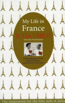 My Life in France : The Life Story of Julia Child