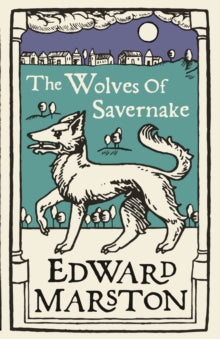 The Wolves of Savernake : A gripping medieval mystery from the bestselling author