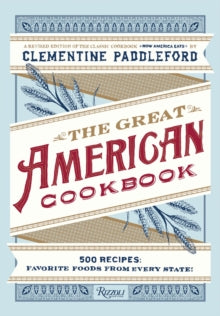 The Great American Cookbook : 500 Time-Tested Recipes: Favourite Food from Every State