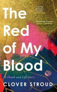 The Red of my Blood : A Death and Life Story