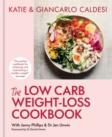 The Low Carb Weight-Loss Cookbook : Katie & Giancarlo Caldesi