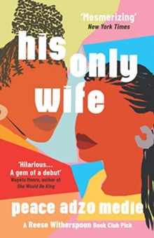 His Only Wife : A Reese's Book Club Pick - 'Bursting with warmth, humour, and richly drawn characters'
