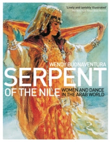Serpent of the Nile : Women and Dance in the Arab World