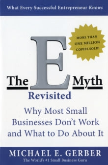 The E-Myth Revisited : Why Most Small Businesses Don't Work and What to Do About It
