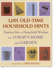 1,001 Old-Time Household Hints: Timeless Bits of Household Wisdom for Todays Home and Garden