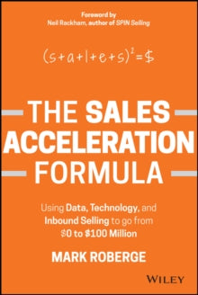 The Sales Acceleration Formula: Using Data, Technology, and Inbound Selling to go from GBP0 to  GBP100 Million