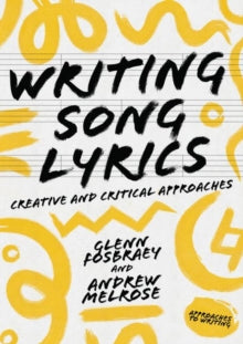 Writing Song Lyrics : A Creative and Critical Approach