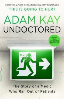 Undoctored : The Story of a Medic Who Ran Out of Patients - HB