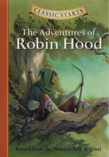 Classic Starts (R): The Adventures of Robin Hood : Retold from the Howard Pyle Original