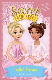 Secret Princesses: Ballet Dream : Two Magical Adventures in One! Special