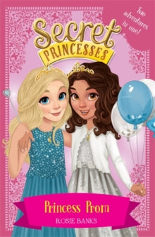 Secret Princesses: Princess Prom : Two adventures in one!