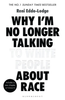 Why I'm No Longer Talking to White People About Race : The #1 Sunday Times Bestseller