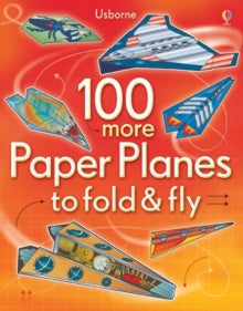100 More Paper Planes to Fold