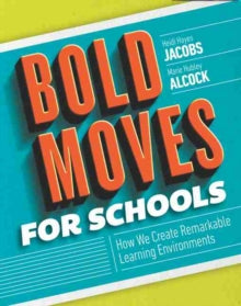 Bold Moves for Schools : How We Create Remarkable Learning Environments
