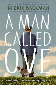 A Man Called Ove : The life-affirming bestseller that will brighten your day