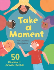 Take a Moment : 50 Mindfulness Activities for Kids